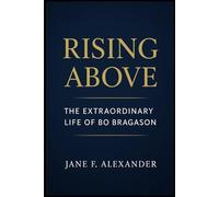 RISING ABOVE THE EXTRAORDINARY LIFE OF BO BRAGASON