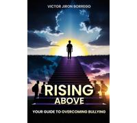 Rising Above: Your Guide to Overcoming Bullying