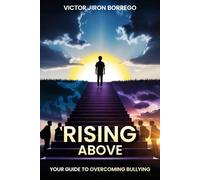 Rising Above: Your Guide to Overcoming Bullying