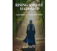 RISING AMIDST HARDSHIP: A JOURNEY OF FAITH AND HOPE
