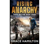 Rising Anarchy: A Post-Apocalyptic EMP Saga Filled With Fascinating Characters & Prepper Info (Dark Nation)