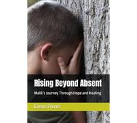 Rising Beyond Absent: Malik’s Journey Through Hope and Healing