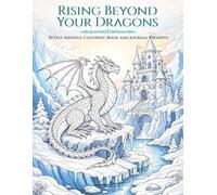 Rising Beyond Your Dragon: A Guided Journal for Empowerment and Personal Growth with 30 Day Mindful Coloring and Prompts