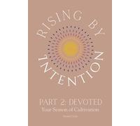 Rising By Intention - Devoted: Becoming the Woman Who Honors Her Growth