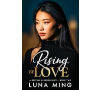 Rising by Love: A Destiny & Desire Duet