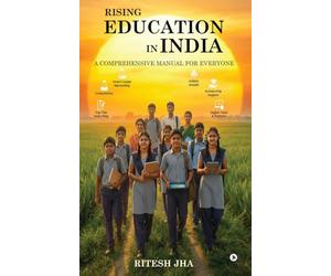 Rising Education in India: A comprehensive manual for everyone