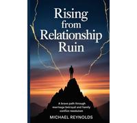 Rising from relationship ruin: A Brave Path Through Marriage Betrayal and Family Conflict Resolution