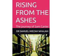 RISING FROM THE ASHES: The Journey of Sam Carter