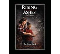 Rising from the Ashes: Youth Edition: Learning to Handle Big Feelings and Tough Times (The Becoming Series)
