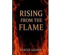Rising From the Flame: A Love Forged in Fire and Blood: 1 (Fire and Flame)