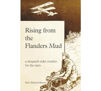 Rising From the Flanders Mud: a despatch rider reaches for the stars