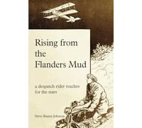 Rising from the Flanders Mud: a despatch rider reaches for the stars