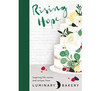 Rising Hope : Recipes and Stories from Luminary Bakery