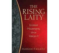 Rising Laity, The: Ecclesial Movements since Vatican II