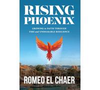 Rising Phoenix: Growing in Faith Through Fire and Unshakable Resilience