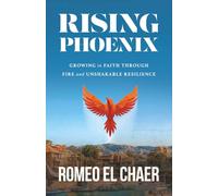 Rising Phoenix: Growing in Faith Through Fire and Unshakable Resilience