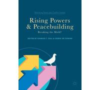 Rising Powers and Peacebuilding : Breaking the Mold?