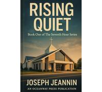 RISING QUIET: The Seventh Hour - Book One