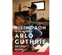Rising Son Volume 10: The Life and Music of Arlo Guthrie (American Popular Music Series)