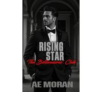 Rising Star: A Steamy Alpha Billionaire Boss Workplace Contemporary Romance: 4 (The Billionaires' Club Series)
