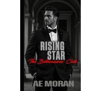 Rising Star: A Steamy Alpha Billionaire Boss Workplace Contemporary Romance (The Billionaires' Club)
