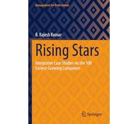 Rising Stars: Integrative Case Studies on the 100 Fastest-Growing Companies (Management for Professionals)