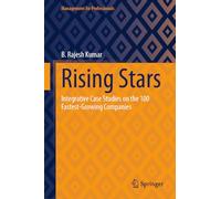 Rising Stars: Integrative Case Studies on the 100 Fastest-Growing Companies (Management for Professionals)