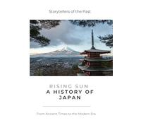 Rising Sun: A History of Japan: From Ancient Times to the Modern Era