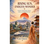 Rising Sun, Endless Wonder: A Journey Through Japan's History, Culture, and Unforgettable Places