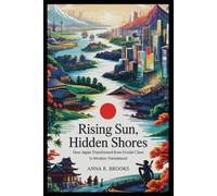 Rising Sun, Hidden Shores: How Japan Transformed from Feudal Clans to Modern Nationhood