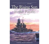 Rising Sun In The Pacific, 1931 - April 1943, The (History of United States Naval Operations in World War II, Volume 3): 03 (History of USN Operations in WWII)