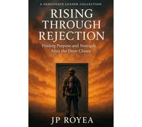 Rising Through Rejection: Finding Strength and Purpose After the Door Closes