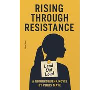 Rising Through Resistance (GoingRogueHR - Book 2)