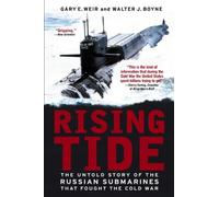 Rising Tide: The Untold Story of the Russian Submarines That fought the Cold War