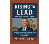 Rising to Lead: The Josh Shapiro Story: A Journey of Resilience, Unity, and Vision in Pennsylvania’s Fight for Justice and Progress