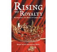 Rising to Royalty: Manifesting the Bride of Christ Jesus