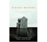 Rising Waters: Reports from Across a Rapidly Warming World