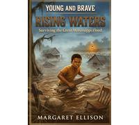 Rising Waters: Surviving the Great Mississippi Flood (Young and Brave)