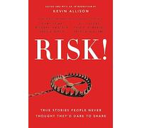 Risk!: 50 True Stories of the Bold Experiences that Define Us