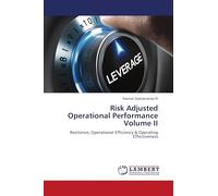 Risk Adjusted Operational Performance Volume II: Resilience, Operational Efficiency & Operating Effectiveness