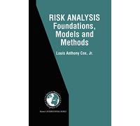 Risk Analysis Foundations, Models, and Methods: 45 (International Series in Operations Research & Management Science, 45)