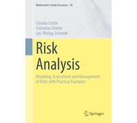 Risk Analysis: Modeling, Assessment and Management of Risks with Practical Examples (Mathematics Study Resources, 30)