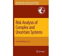 Risk Analysis of Complex and Uncertain Systems: 129 (International Series in Operations Research & Management Science, 129)