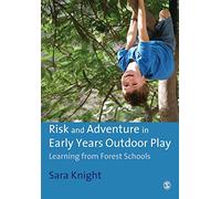 Risk and Adventure in Early Years Outdoor Play: Learning from Forest Schools