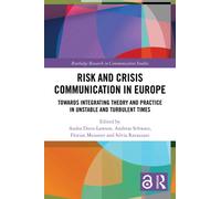 Risk and Crisis Communication in Europe : Towards Integrating Theory and Practice in Unstable and Turbulent Times