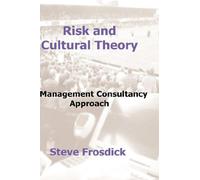 Risk and Cultural Theory: A Management Consultancy Approach