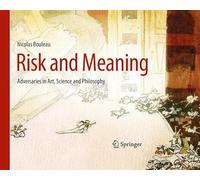 Risk and Meaning: Adversaries in Art, Science and Philosophy