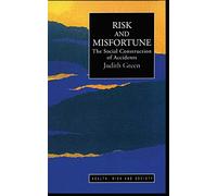 Risk And Misfortune: The Social Construction Of Accidents (Health, Risk and Society)