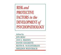 Risk and Protective Factors in the Development of Psychopathology – Cambridge University Press