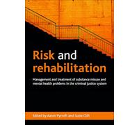 Risk and rehabilitation: Management and Treatment of Substance Misuse and Mental Health Problems in the Criminal Justice System
